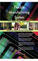 Flexible Manufacturing System A Complete Guide - 2020 Edition