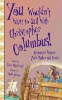 You Wouldn't Want To Sail With Christopher Columbus