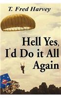 Hell Yes, I'd Do It All Again