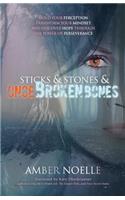 Sticks & Stones & ONCE Broken Bones: Mold your Perception, Transform your Mindset, and Discover Hope through the Power of Perseverance