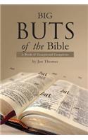 Big Buts of the Bible: A Book of Exceptional Exceptions