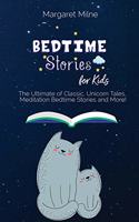 Bedtime Stories for Kids: The Ultimate of Classic, Unicorn Tales, Meditation Bedtime Stories and More!