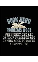 Book Nerd Problems#303 When They Get Rid of Your Favorite Bit in the Book to Movie Adaptation!