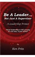 Be A Leader... Not Just a Supervisor