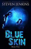 Blue Skin: Book Two: A Vampire Dystopian Thriller