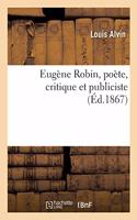 Eugène Robin, Poète, Critique Et Publiciste