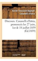 Discours. Casanelli d'Istria, Prononcés Les 27 Juin, 1er & 18 Juillet 1859