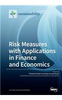 Risk Measures with Applications in Finance and Economics