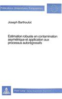 Estimation Robuste En Contamination Asymétrique Et Application Aux Processus Autorégressifs