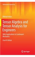 Tensor Algebra and Tensor Analysis for Engineers: With Applications to Continuum Mechanics