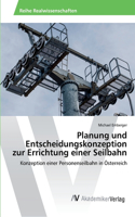 Planung und Entscheidungskonzeption zur Errichtung einer Seilbahn