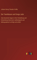 Der Tannhäuser und Ewige Jude