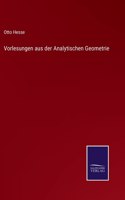 Vorlesungen aus der Analytischen Geometrie