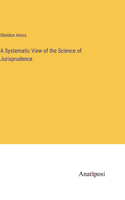 Systematic View of the Science of Jurisprudence