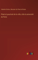 Plant et pourtrait de la ville, cité et université de Paris