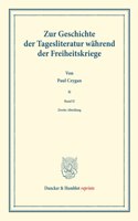 Zur Geschichte Der Tagesliteratur Wahrend Der Freiheitskriege: Band II: Aktenstucke: Zweite Abteilung