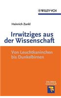 Irrwitziges aus der Wissenschaft: Von Dunkelbirnen und Leuchtkaninchen (Erlebnis Wissenschaft)