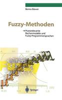 Fuzzy-Methoden: Praxisrelevante Rechenmodelle und Fuzzy-Programmiersprachen(German)