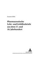 Pharmazeutische Lehr- Und Gehilfenbriefe Aus Dem 17. Und 18. Jahrhundert