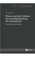 Platon Und Das Problem Der Letztbegruendung Der Metaphysik