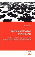 Operational Product Performance ACCEL: Analytical approach towards learning how to design successful products