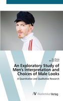 Exploratory Study of Men's Interpretation and Choices of Male Looks