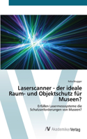 Laserscanner - der ideale Raum- und Objektschutz für Museen?