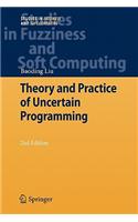 Theory and Practice of Uncertain Programming