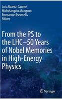 From the PS to the Lhc - 50 Years of Nobel Memories in High-Energy Physics