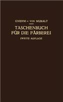 Taschenbuch für die Färberei mit Berücksichtigung der Druckerei
