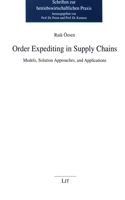 Order Expediting in Supply Chains: Models, Solution Approaches, and Applications(Schriften zur Betriebswirtschaftlichen Praxis)