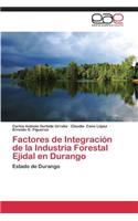 Factores de Integracion de La Industria Forestal Ejidal En Durango