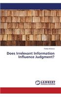 Does Irrelevant Information Influence Judgment?
