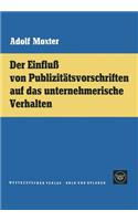 Der Einfluß von Publizitätsvorschriften auf das unternehmerische Verhalten: (German)