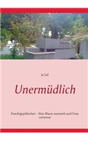 Unermüdlich: Feuchtgeplätscher - Was Mann sammelt und Frau verstreut(German)