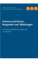 Hunnen und Hunen, Burgunder und Nibelungen