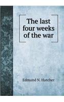 The Last Four Weeks of the War