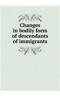 Changes in Bodily Form of Descendants of Immigrants
