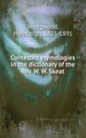 Contested etymologies in the dictionary of the Rev. W. W. Skeat