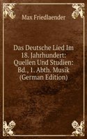 Das Deutsche Lied Im 18. Jahrhundert: Quellen Und Studien: Bd., 1. Abth. Musik (German Edition)