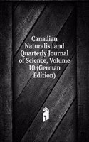 Canadian Naturalist and Quarterly Journal of Science, Volume 10 (German Edition)