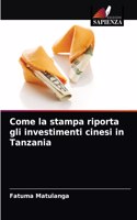Come la stampa riporta gli investimenti cinesi in Tanzania