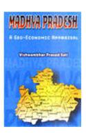 Madhya Pradesh: A Geo-Economic Appraisal