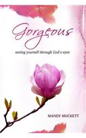 Gorgeous: Seeing Yourself Through God's Eyes