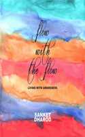 Flow with the Flow - Living with Awareness