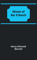 Mason of Bar X Ranch