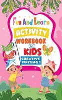 Fun And Learn Activity Workbook For Kids Creative Writing - 1