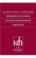 Régészeti Kutatások AZ Alföldi Mikrorégió Területén (Archaeological Investigations in the Microregion of the Great Hungarian Plain)