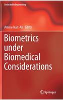 Biometrics Under Biomedical Considerations