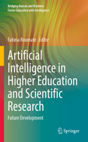 Artificial Intelligence in Higher Education and Scientific Research: Future Development(Bridging Human and Machine: Future Education with Intelligence)